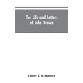 The life and letters of John Brown, liberator of Kansas, and martyr of Virginia