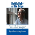 'Battle Baby' at the Bulge: The POW Experience of Claude Hodges