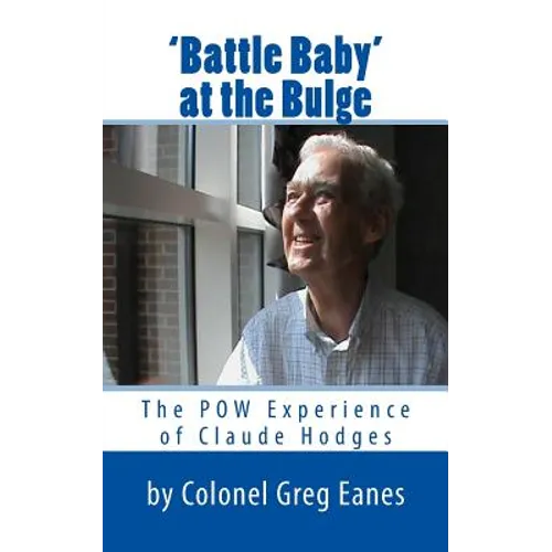 'Battle Baby' at the Bulge: The POW Experience of Claude Hodges