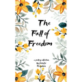 The Fall of Freedom Living Through the Death of the American Dream
