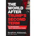 The World after Trump's Second Term Is the Nation's Most Dangerous Phase