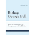 Bishop George Bell; House of Lords Speeches and Correspondence with Rudolf Hess