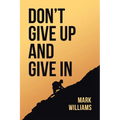 Don't Give Up and Give In
