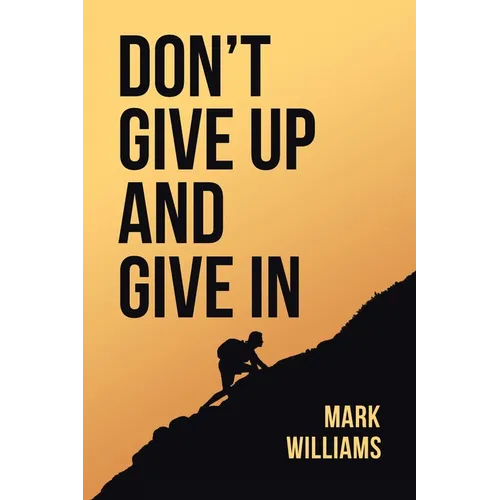 Don't Give Up and Give In