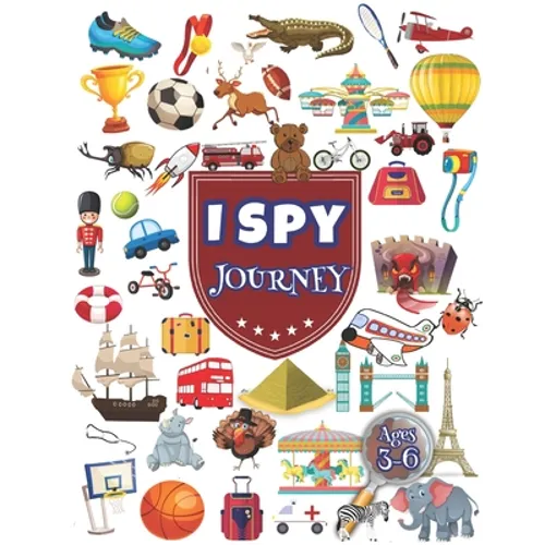 I Spy: Search and Find 84 Objects in the Journey: In Paris, In London, In the Pyramids... Ages 3-6.