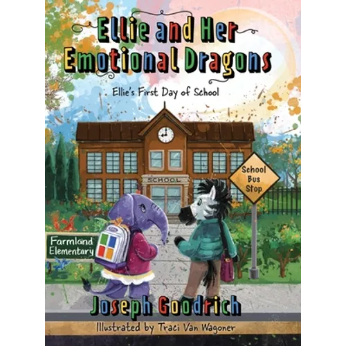 Ellie and Her Emotional Dragons: Ellie's First Day of School