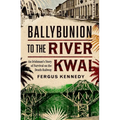 Ballybunion to the River Kwai: An Irishman's Story of Survival on the Death Railway