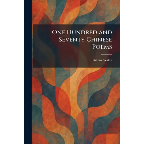 One Hundred and Seventy Chinese Poems