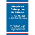 American Enterprise in Europe: The Role of the SOS in the Defeat of Germany