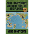 Mike Honeycutt's World of Hunting and Fishing