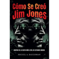 Cómo Se Creó Jim Jones: Dentro De La Secta Más Letal De Estados Unidos