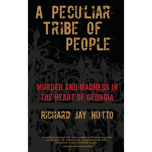 Peculiar Tribe of People: Murder and Madness in the Heart of Georgia