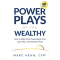 Power Plays of the Wealthy: How to Retire Early, Supercharge Your Cash Flow, and Minimize Taxes