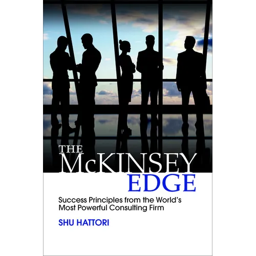 The McKinsey Edge: Success Principles from the World's Most Powerful Consulting Firm