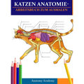 Katzen AnatomieArbeitsbuch zum Ausmalen: Unglaublich detaillierter Selbsttest Katzen Anatomie-Arbeitsbuch zum Ausmalen Perfektes Geschenk für Tiermedi