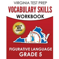 VIRGINIA TEST PREP Vocabulary Skills Workbook Figurative Language Grade 5: Covers Idioms, Phrases, Similes, Metaphors, and Hyperbole