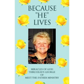 Because ''He'' Lives: Miracles of God Thru Eileen George of Meet-The-Father Ministry