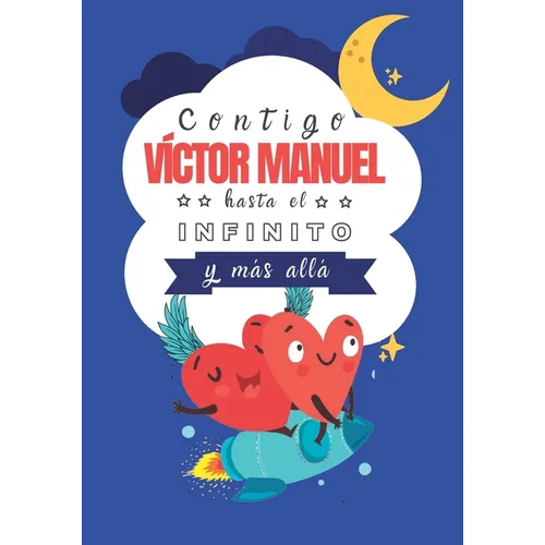Contigo Víctor Manuel hasta el Infinito y Más Allá: Cuentos personalizados
