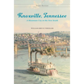 Knoxville, Tennessee: A Mountain City in the New South