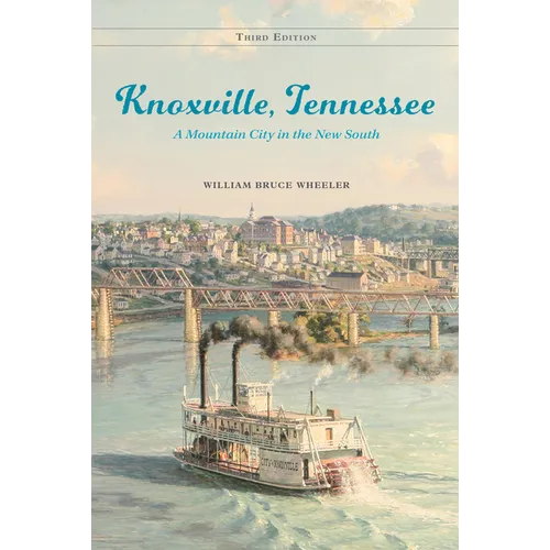 Knoxville, Tennessee: A Mountain City in the New South