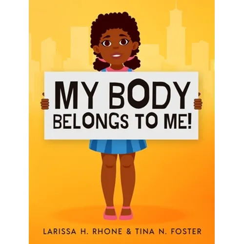 My Body Belongs To Me!: A book about body ownership, healthy boundaries and communication