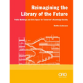 Reimagining the Library of the Future: Public Buildings and Civic Space for Tomorrow's Knowledge Society