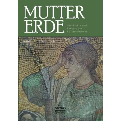 Mutter Erde. Geschichte und Theorie der Volksreligionen