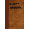 Three Wilderness Novellas: A Mountain Europa, a Cumberland Vendetta and the Last Stetson.