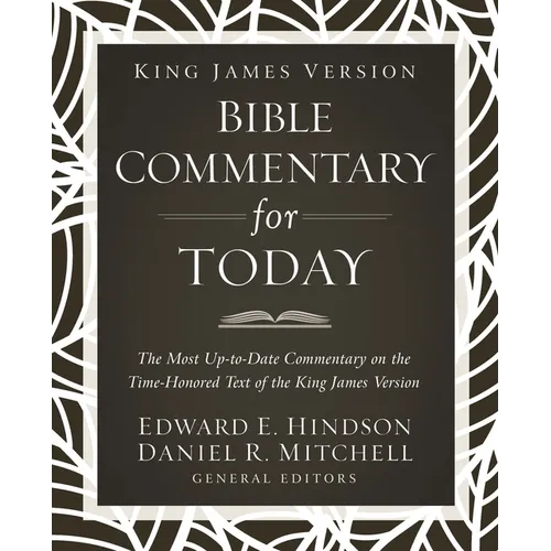 King James Version Bible Commentary for Today: The Most Up-To-Date Commentary on the Time-Honored Text of the King James Version