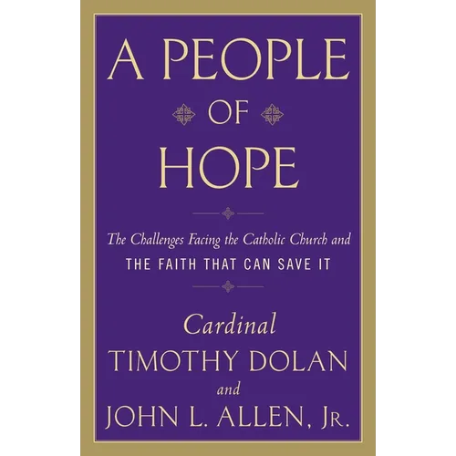 A People of Hope: The Challenges Facing the Catholic Church and the Faith That Can Save It
