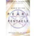 Magic of the Pearl Pentacle: Reclaiming Love, Law, Wisdom, Liberty & Knowledge