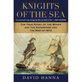 Knights of the Sea: The True Story of the Boxer and the Enterprise and the War of 1812