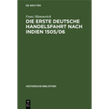 Die Erste Deutsche Handelsfahrt Nach Indien 1505/06: Ein Unternehmen Der Welser, Fugger Und Anderer Augsburger Sowie Nürnberger Häuser
