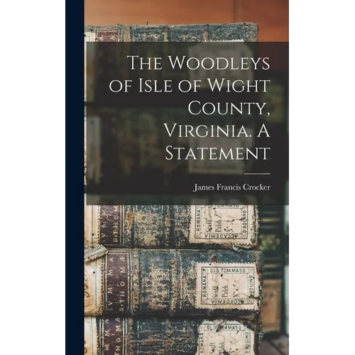 The Woodleys of Isle of Wight County, Virginia. A Statement