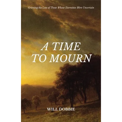A Time to Mourn: Grieving the Loss of Those Whose Eternities Were Uncertain