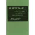 Sports Talk: A Dictionary of Sports Metaphors