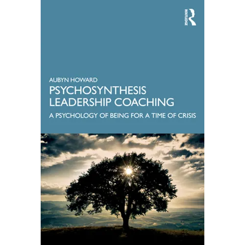Psychosynthesis Leadership Coaching: A Psychology of Being for a Time of Crisis