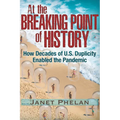 At the Breaking Point of History: How Decades of U.S. Duplicity Enabled the Pandemic