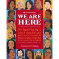We Are Here: 30 Inspiring Asian Americans and Pacific Islanders Who Have Shaped the United States