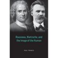 Rousseau, Nietzsche, and the Image of the Human
