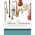 Musical Instrument Desk Reference: A Guide to How Band and Orchestral Instruments Work