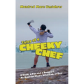 Tales of a Cheeky Chef: A Knife, a Pan and a Passport: An Austrian Chef`s Wild Ride at Sea!