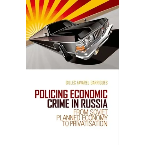 Policing Economic Crime in Russia: From Soviet Planned Economy to Capitalism