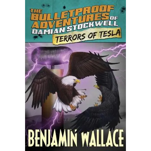 Terrors of Tesla (The Bulletproof Adventures of Damian Stockwell)
