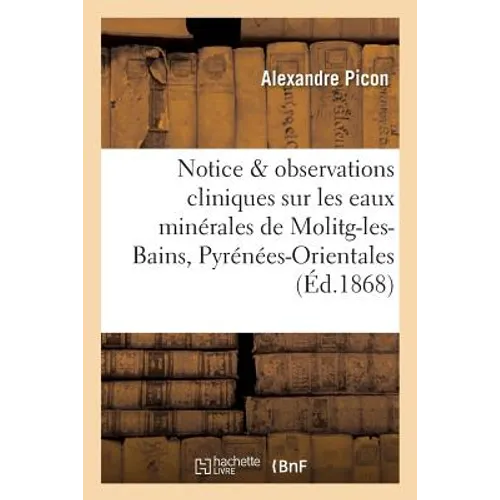 Notice Et Observations Cliniques Sur Les Eaux Minérales de Molitg-Les-Bains Pyrénées-Orientales