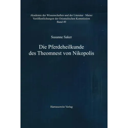 Die Pferdeheilkunde Des Theomnest Von Nikopolis: Ein Handbuch Fur Den Praktischen Tierarzt Im Arabischen Sprachraum Des Fruhmittelalters