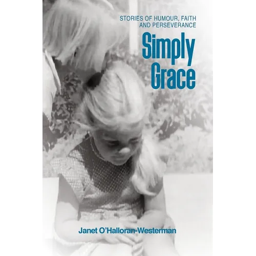 Simply Grace: Stories of Humour, Faith and Perseverance