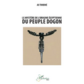 Le mystère de l'origine égyptienne du peuple dogon