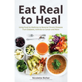 Eat Real to Heal: Using Food as Medicine to Reverse Chronic Diseases from Diabetes, Arthritis, Cancer and More (Breast Cancer Gift)