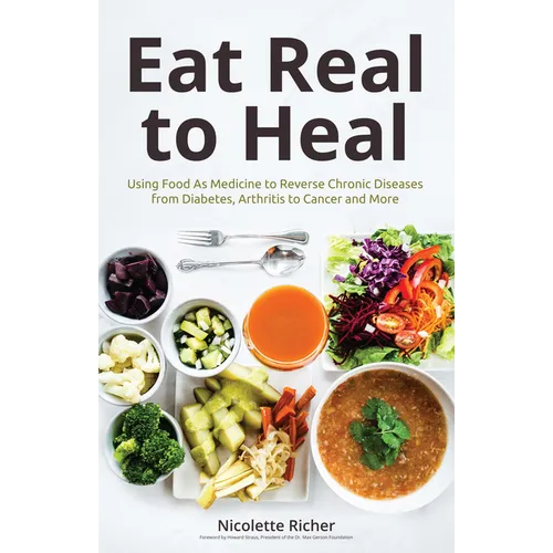 Eat Real to Heal: Using Food as Medicine to Reverse Chronic Diseases from Diabetes, Arthritis, Cancer and More (Breast Cancer Gift)